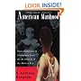 American Manhood: Transformations In Masculinity From The Revolution To The Modern Era