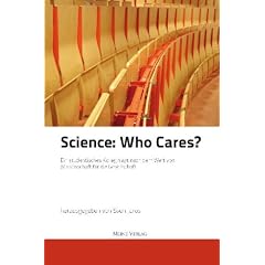 Science: Who cares. Ein studentisches Kolleg fragt nach dem Wert von Wissenschaft f�r die Gesellschaft