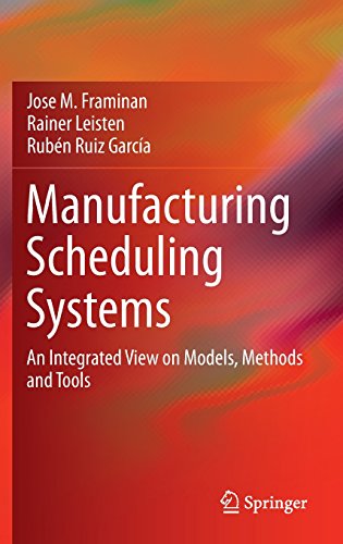 Manufacturing Scheduling Systems: An Integrated View on Models, Methods and Tools
