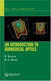  : An Introduction to Biomedical Optics (Optics and Optoelectronics)