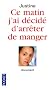 Ce matin, j'ai d�cid� d'arr�ter de manger
