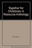 Together for Christmas : a resource anthology
