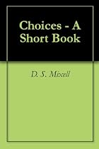 Click to Download Free Kindle Book -> Choices - A Short Book