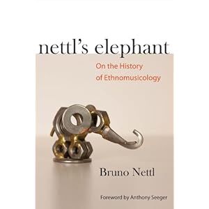 Nettl's Elephant: On the History of Ethnomusicology