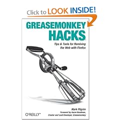 Greasemonkey Hacks: Tips & Tools for Remixing the Web with Firefox