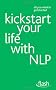 Kickstart Your Life with NLP (Flash)