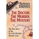 the doctor the murder the mystery the true story of the dr john branion murder case