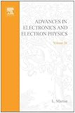 Advances in electronics and electron physics. Vol.26