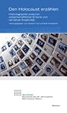 Produkt-Bild: Den Holocaust erz&auml;hlen: Historiographie zwischen wissenschaftlicher Empirie und narrativer Kreativit&auml;t