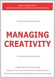 Managing Creativity - What You Need to Know: Definitions, Best Practices, Benefits and Practical Solutions