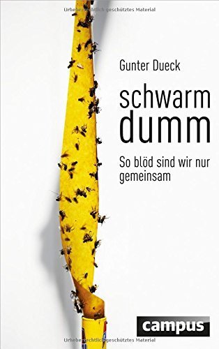Schwarmdumm: So blöd sind wir nur gemeinsam by Gunter Dueck (2015-02-01)