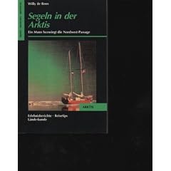 de Roos Segeln in der Arktis Ein Mann bezwingt die Nordwest-Passage., Frederking & Thaler, M�nchen, 1989., 222 Seiten, Bilder, Taschenbuch