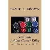 Gambling: Athlete Career Killer: All Bets Are Off!