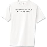 Ignorant People Make Me Mad - Sayings and Quotes Toddler Shirt