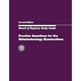 practice questions for the histotechnology examinations board of registry study guide
