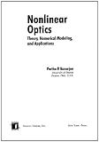 Nonlinear Optics: Theory, Numerical Modeling, and Applications (Optical Science and Engineering)