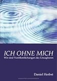 Ich ohne mich: Wir sind Ver&ouml;ffentlichungen des Unsagbaren - Daniel Herbst