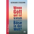 Wenn Gott gut ist, warum gibt es dann das B�se in der Welt?: Fragen an die Religion