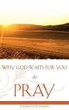 Why God Waits For You To Pray