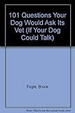 101 questions your dog would ask its vet (if your dog could talk)