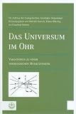 Produkt-Bild: Das Universum im Ohr. Variationen zu einer theologischen Musik&auml;sthetik. Mit einer beiliegenden DVD