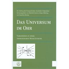 Das Universum im Ohr. Variationen zu einer theologischen Musik�sthetik. Mit einer beiliegenden DVD