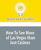 How To See More of Las Vegas than Just Casinos: Sin City is Not Only for Gambling