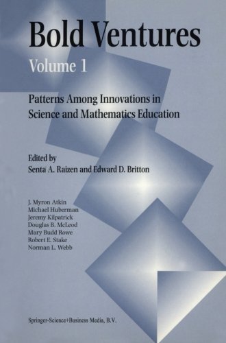 Bold Ventures Volume 1: Patterns Among U.S. Innovations in Science and Mathematics Education