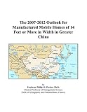 The 2007-2012 Outlook for Manufactured Mobile Homes of 14 Feet or More in Width in Greater China
