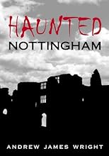 Haunted Nottingham (Haunted Britain S.) (Haunted Britain S.) (Haunted Britain S.)