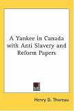 A Yankee in Canada with Anti Slavery and Reform Papers