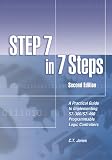 STEP 7 in 7 Steps - A Practical Guide to Implementing S7-300 S7-400 Programmable Logic Controllers, 2nd Edition