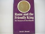 Rome and the friendly king : the character of the client kingship