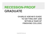Recession-Proof Graduate: Charlie Hoehn's Guide To Getting Any Job Within A Year Of Finishing College
