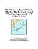 The 2007-2012 Outlook for Vitreous China Towel Racks, Soap Cups, and Other Plumbing Accessories and Fittings in Japan