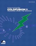 Macromedia ColdFusion 5 Training from the Source (With CD-ROM)