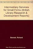 Intermediary services for small firms : final report on the study October 1982-February 1983 : report to the British Library Research and Development Department on Project SI/CT/86