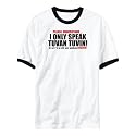 T-Shirt Ringer White " I Only Speak Tuvan Tuvin " Languaje