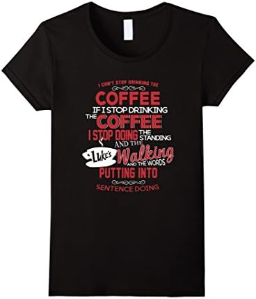 Women's I Can't Stop Drinking The Coffee T Shirt Large Black