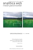 Analítica Web: Medir para Triunfar (Spanish Edition) (Volume 1)