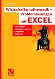 Produkt-Bild: Wirtschaftsmathematik - Probleml&ouml;sungen mit EXCEL: Grundlagen, Vorgehensweisen, Aufgaben, Beispiele