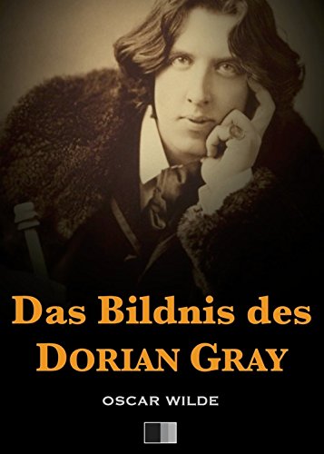 Das Bildnis des Dorian Gray (German Edition)