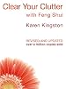 Clear Your Clutter with Feng Shui: Space Clearing Can Change Your Life