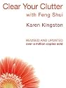 Clear Your Clutter with Feng Shui: Space Clearing Can Change Your Life