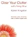 Clear
Your
Clutter
with
Feng
Shui:
Space
Clearing
Can
Change
Your
Life