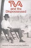 TVA and the Dispossessed: The Resettlement of Population in the Norris Dam Area [Paperback] [1981] Michael J. McDonald, John Muldowny