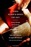 When blood and bones cry out : journeys through the soundscape of healing and reconciliation