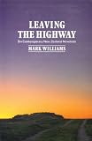 Leaving the Highway: Six Contemporary New Zealand Novelists (Auckland University Press Book)