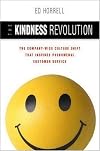The Kindness Revolution: The Company-Wide Culture Shift That Inspires Phenomenal Customer Service