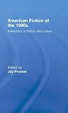 American Fiction Of The 1990s : Reflections Of History  And Culture
